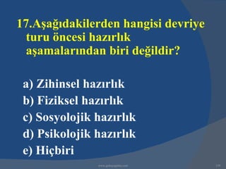 17.Aşağıdakilerden hangisi devriye
  turu öncesi hazırlık
  aşamalarından biri değildir?

 a) Zihinsel hazırlık
 b) Fiziksel hazırlık
 c) Sosyolojik hazırlık
 d) Psikolojik hazırlık
 e) Hiçbiri
               www.gokayegitim.com   159
 