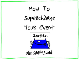 How To
Supercharge
Your Event
 