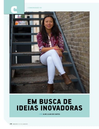 | POR ALINE LILIAN DOS SANTOS
EM BUSCA DE
IDEIAS INOVADORAS
FOTO:DIVULGAÇÃO
| 68 GVEXECUTIVO • V 14 • N 2 • JUL/DEZ 2015
| COMUNIDADE GV
C
 