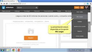 La presentación estará
disponible en la opción
Mis cargas