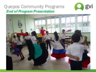 Quepos Community Programs 
End of Program Presentation 
 