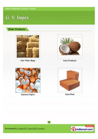 Other Products:




          Coir Fiber Roap   Coco Products




           Coconut Copra     Coco Peat
 
