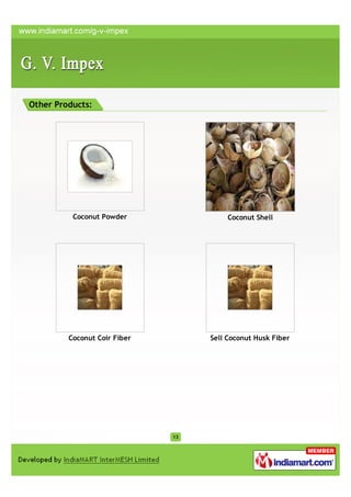 Other Products:




          Coconut Powder                Coconut Shell




         Coconut Coir Fiber        Sell Coconut Husk Fiber




                              13
 
