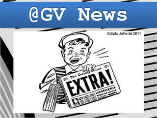 @GV NewsEdição Julho de 2011