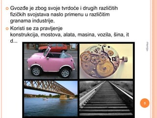 Gvozđe je zbog svoje tvrdoće i drugih različitih
fizičkih svojstava naslo primenu u različitim
granama industrije.
 Koristi se za pravljenje
konstrukcija, mostova, alata, masina, vozila, šina, it
d...


-Hemija-

5

 