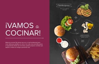 34 • Guía Vegetariana
¡Nada de nervios! No tienes que ser un chef profesional para
crear deliciosos platillos sin carne. Con sólo unos sencillos pasos
e ingredientes fáciles de encontrar, podrás preparar comidas que
dejarán a todos tus amigos queriendo más.
Ponle la carne vegetal que
más te guste.
Agrégale tus ingredientes
favoritos, como champiñones,
pepinillos y aguacate.
¡VAMOS a
COCINAR!
 