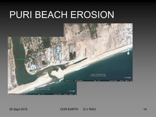 PURI BEACH EROSION
20 Sept 2015 14OUR EARTH G V RAO
 