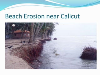 Beach Erosion near Calicut
 