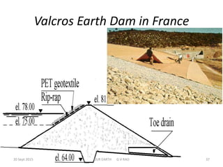 Valcros Earth Dam in France
20 Sept 2015 OUR EARTH G V RAO 37
 