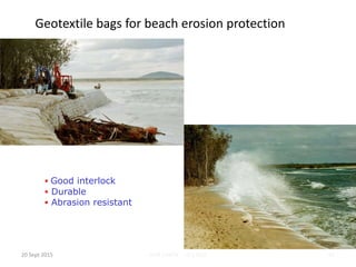 OUR EARTH G V RAO 50
Geotextile bags for beach erosion protection
 Good interlock
 Durable
 Abrasion resistant
20 Sept 2015
 