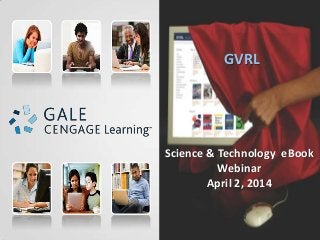 Science & Technology eBook
Webinar
April 2, 2014
GVRL
 