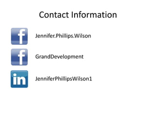 Contact Information
Jennifer.Phillips.Wilson
GrandDevelopment
JenniferPhillipsWilson1