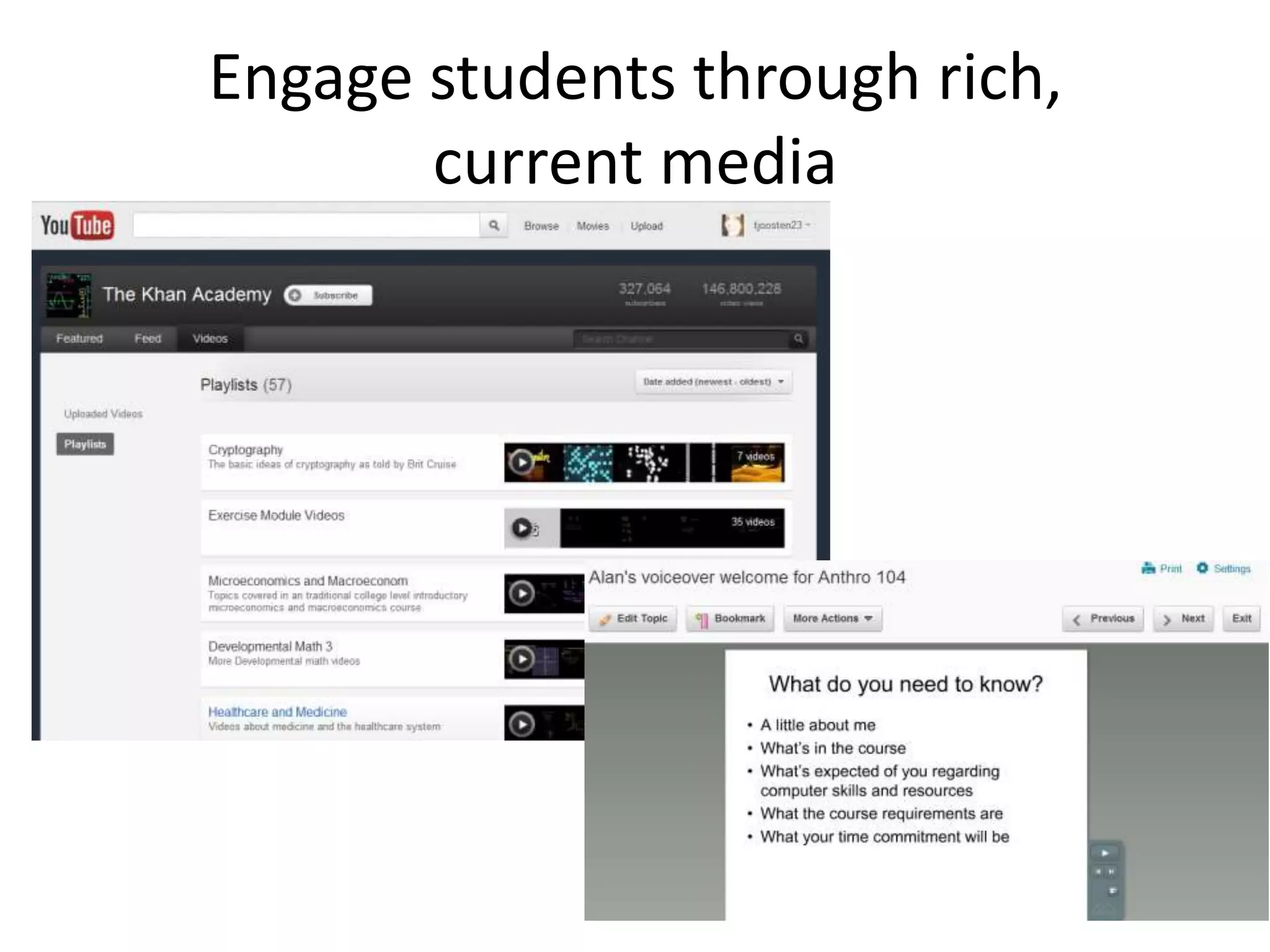 Engage students through rich,
       current media
 