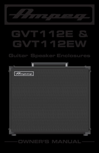 ®

GVT112E &
GVT112EW
Guitar Speaker Enclosures

OWNER’S MANUAL

 