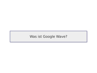 Was ist Google Wave?
 