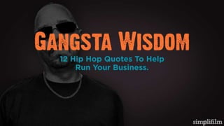 Gangasta Wisdom: 12 Hip-Hop Quotes To Improve Your Business