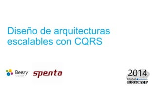 Diseño de arquitecturas
escalables con CQRS
 