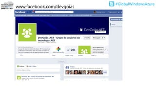 #GlobalWindowsAzure
www.facebook.com/devgoias
 