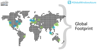 #GlobalWindowsAzure
Global
Footprint
 
