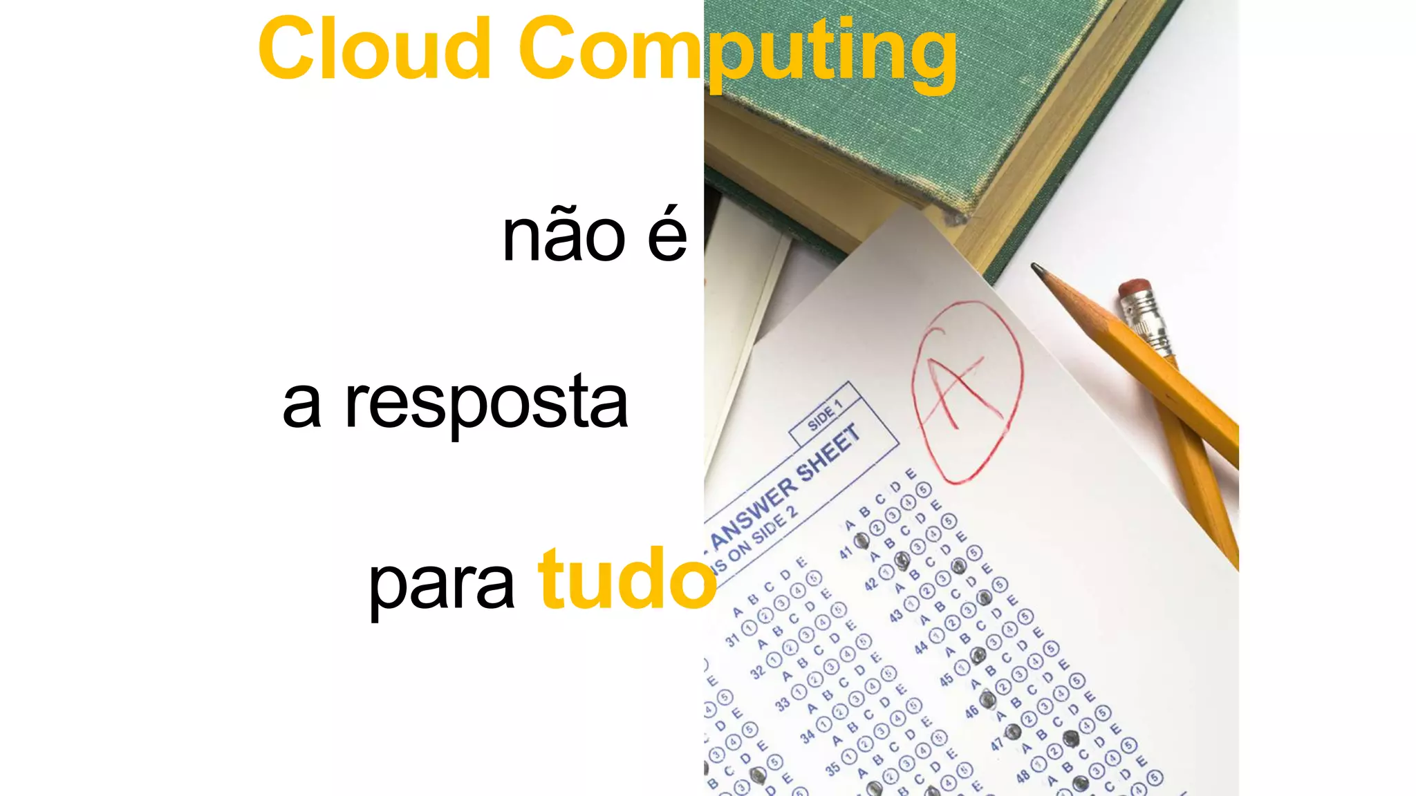 Cloud Computing
tudo
 