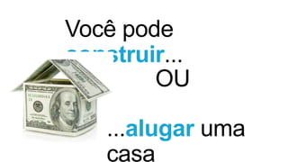construir
alugar
 