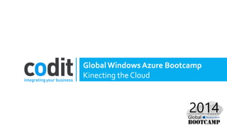 GlobalWindows Azure Bootcamp
Kinecting the Cloud
 