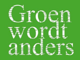 GROEN WORDT ANDERS 