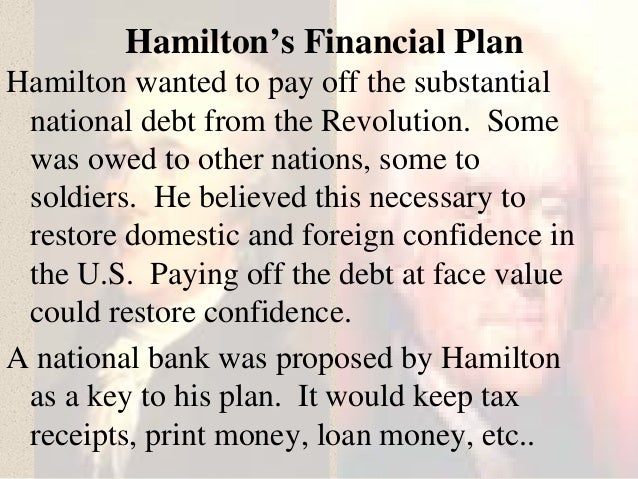 alexander hamiltons plan to pay off the national debt alexander hamilton financial plan