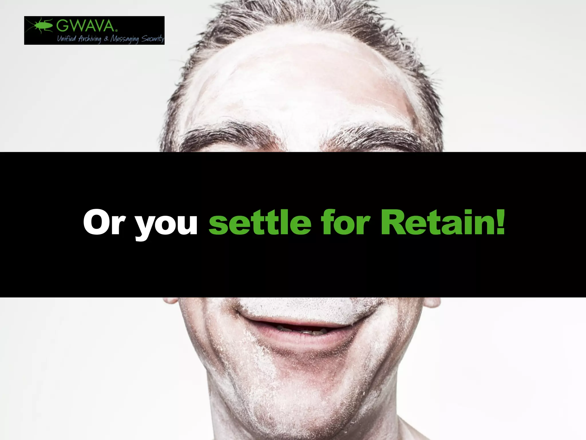 Or yousettle for Retain!  