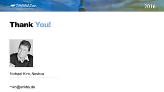 2016
Michael Kirst-Neshva
mkn@ankbs.de
Thank You!
 