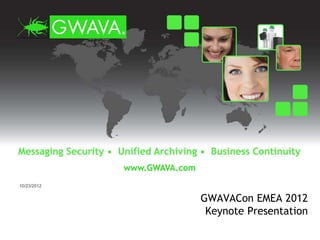 10/23/2012


             GWAVACon EMEA 2012
              Keynote Presentation
 
