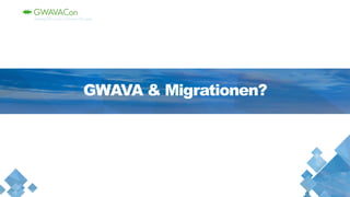 GWAVA & Migrationen?
 