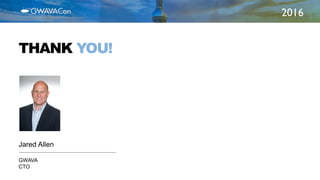 2016
THANK YOU!
Jared Allen
GWAVA
CTO
 