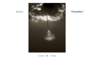 final art                                               “Chandelier”




            Gene William Bacha   Client: Scott Mutter
 