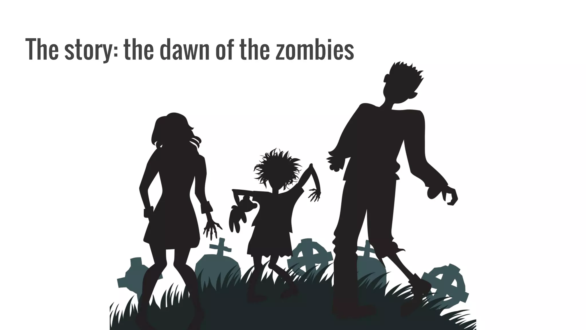 The story: the dawn of the zombies
COMPETENCIES
1. Entrepreneurial
INTELLIGENCES
1. Naturalistic
 