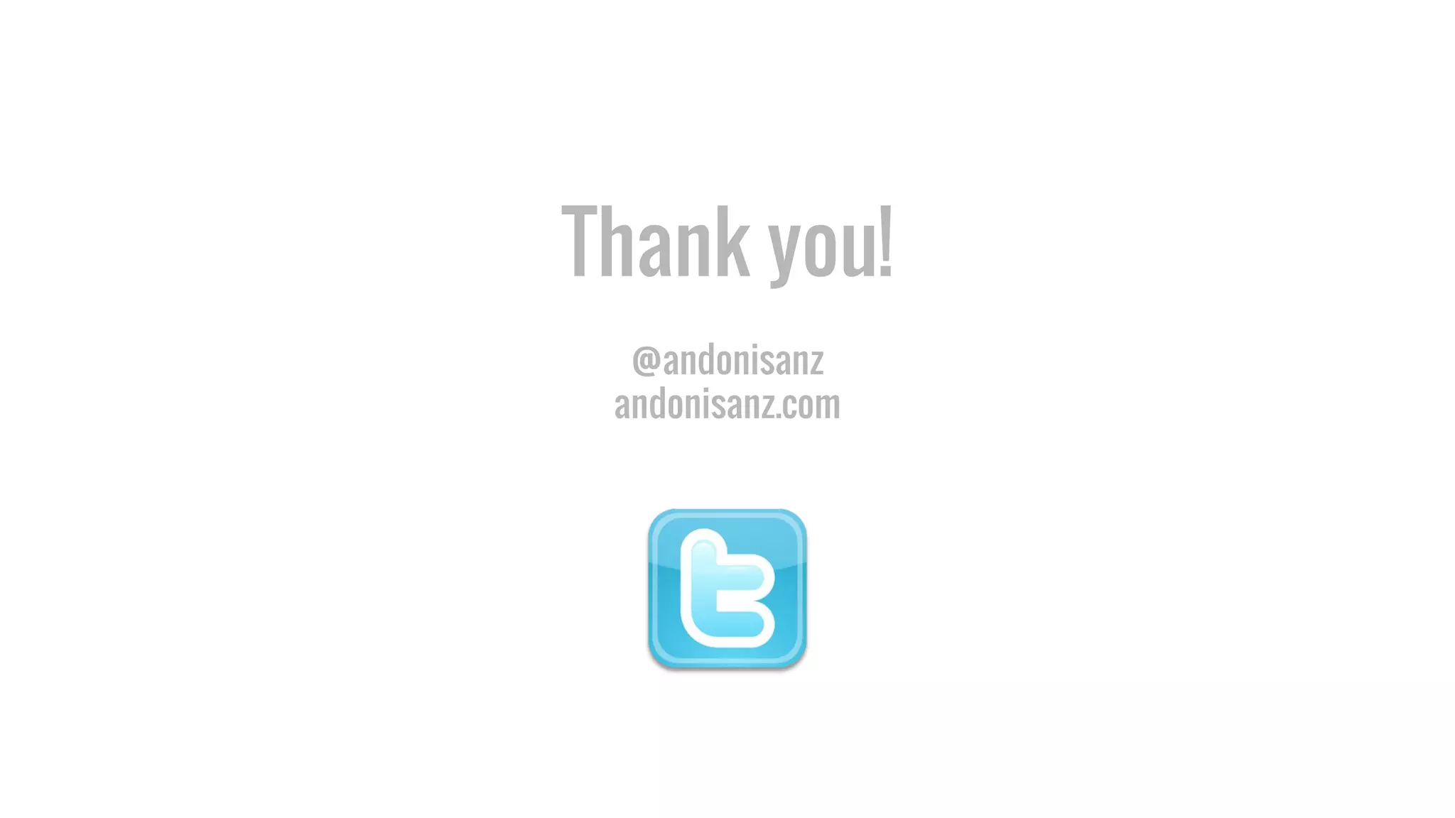 Thank you!
@andonisanz
andonisanz.com
 