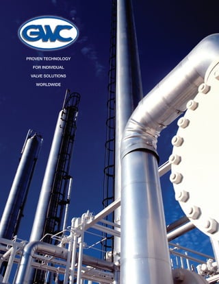 PROVEN TECHNOLOGY FOR INDIVIDUAL VALVE SOLUTIONS ... WORLDWIDE
®
PROVEN TECHNOLOGY
FOR INDIVIDUAL
VALVE SOLUTIONS
WORLDWIDE
 
