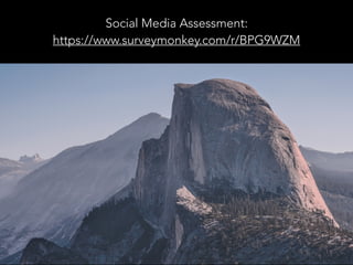 Social Media Assessment:
https://www.surveymonkey.com/r/BPG9WZM
 