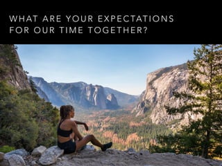W H AT A R E Y O U R E X P E C TAT I O N S
F O R O U R T I M E T O G E T H E R ?
 