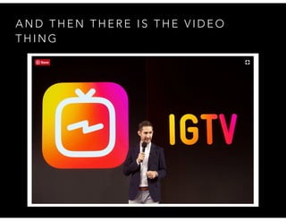 A N D T H E N T H E R E I S T H E V I D E O
T H I N G
 