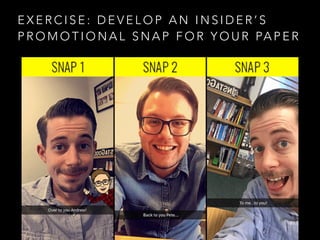 E X E R C I S E : D E V E L O P A N I N S I D E R ’ S
P R O M O T I O N A L S N A P F O R Y O U R PA P E R
 