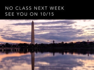 N O C L A S S N E X T W E E K
S E E Y O U O N 1 0 / 1 5
 