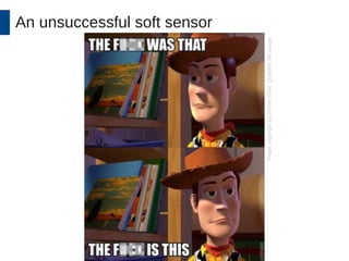 An unsuccessful soft sensor 
Image copyright by Disney Pixar. Qualifies fair usage. 
 