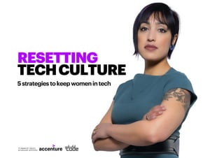 RESETTING
TECHCULTURE
5strategiestokeepwomenintech
A research report
produced jointlyby
 