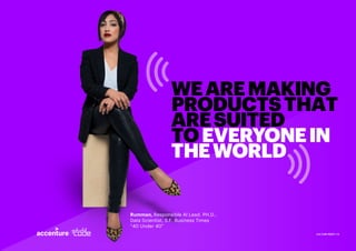 CULTURE RESET | 14
WEAREMAKING
PRODUCTSTHAT
ARESUITED
TOEVERYONEIN
THEWORLD
Rumman, Responsible AI Lead. PH.D.,
Data Scientist, S.F. Business Times
“40 Under 40”
 
