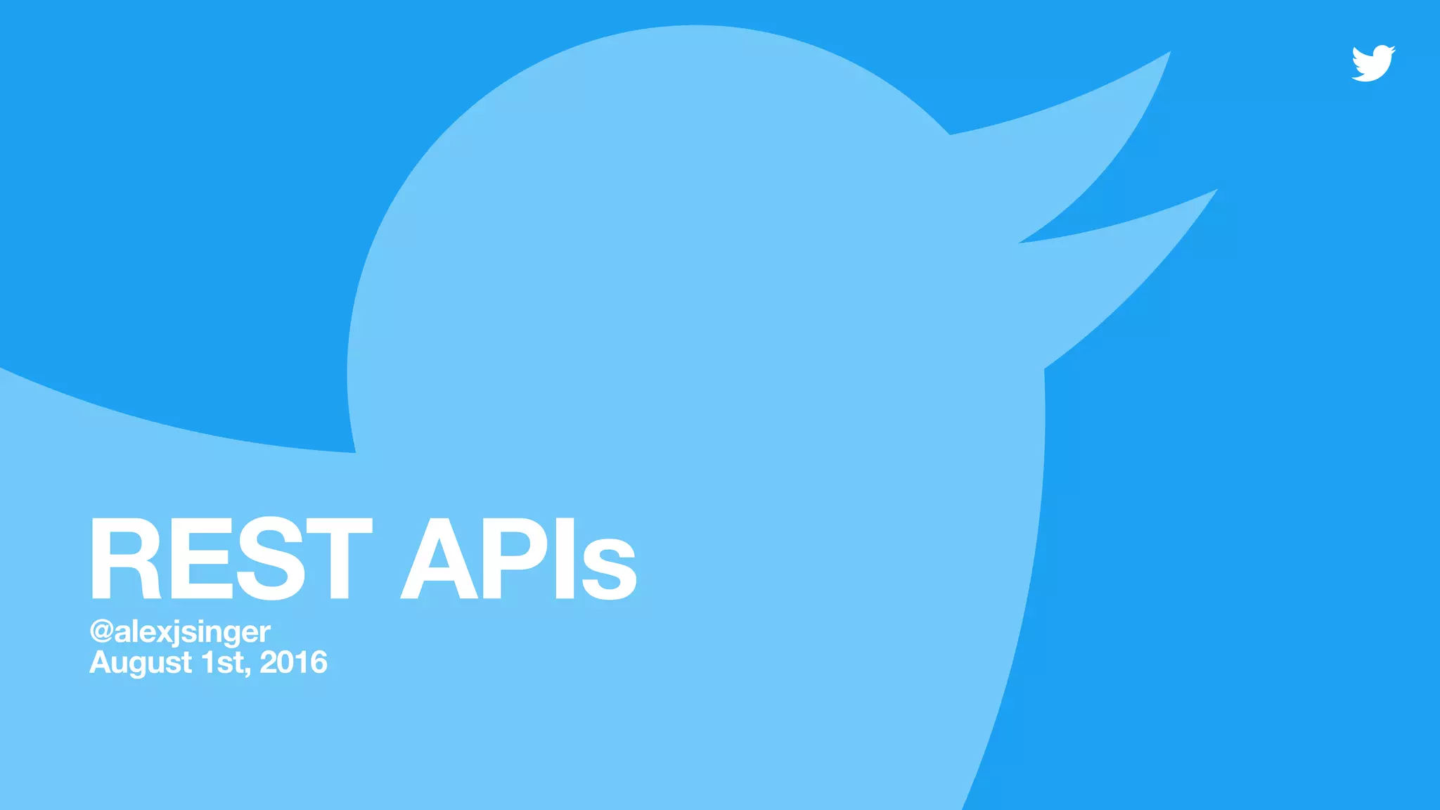 REST APIs@alexjsinger 
August 1st, 2016
 