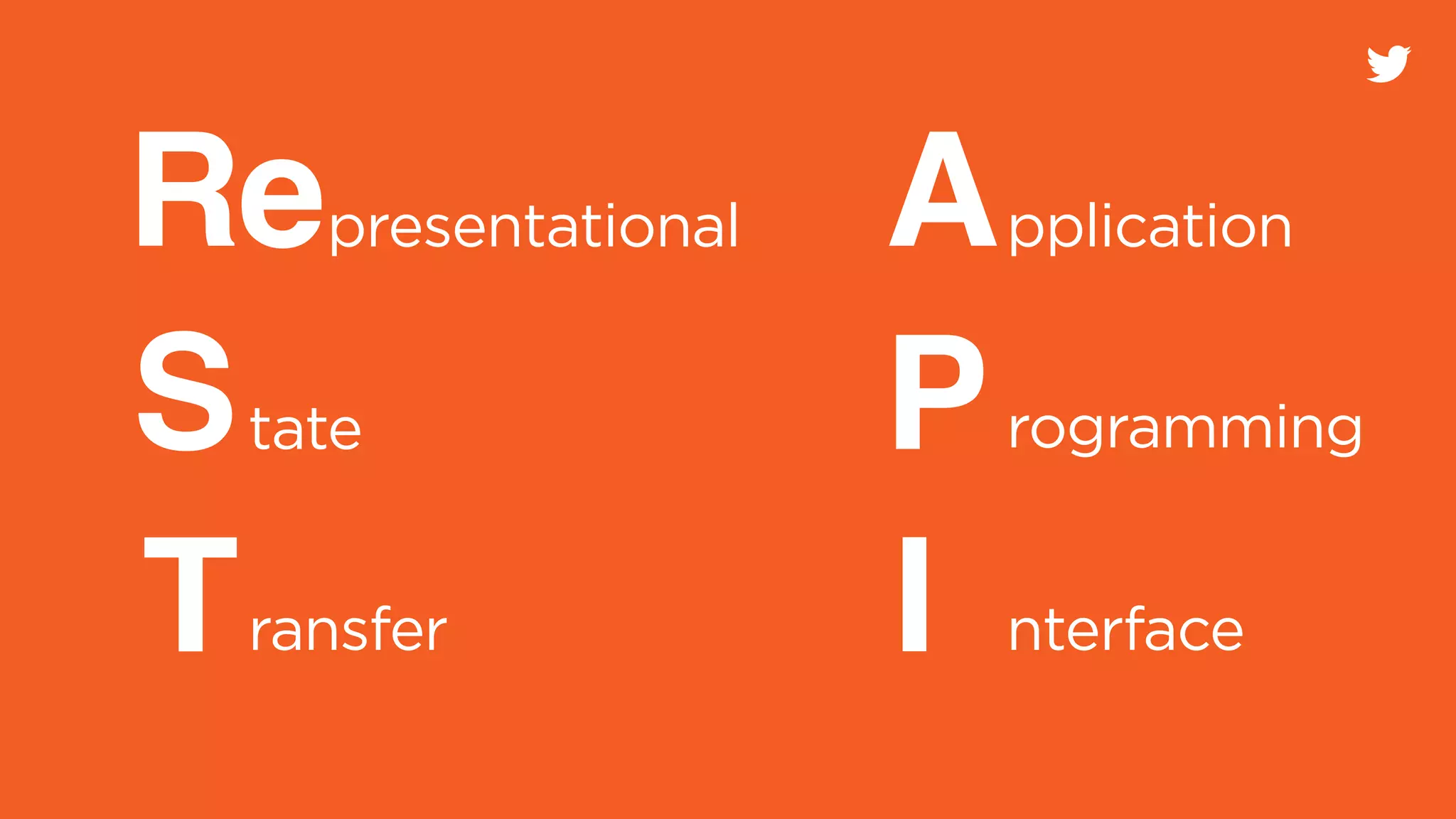 presentationalRe
rogrammingS
Transfer
A
P
I
pplication
nterface
tate
 