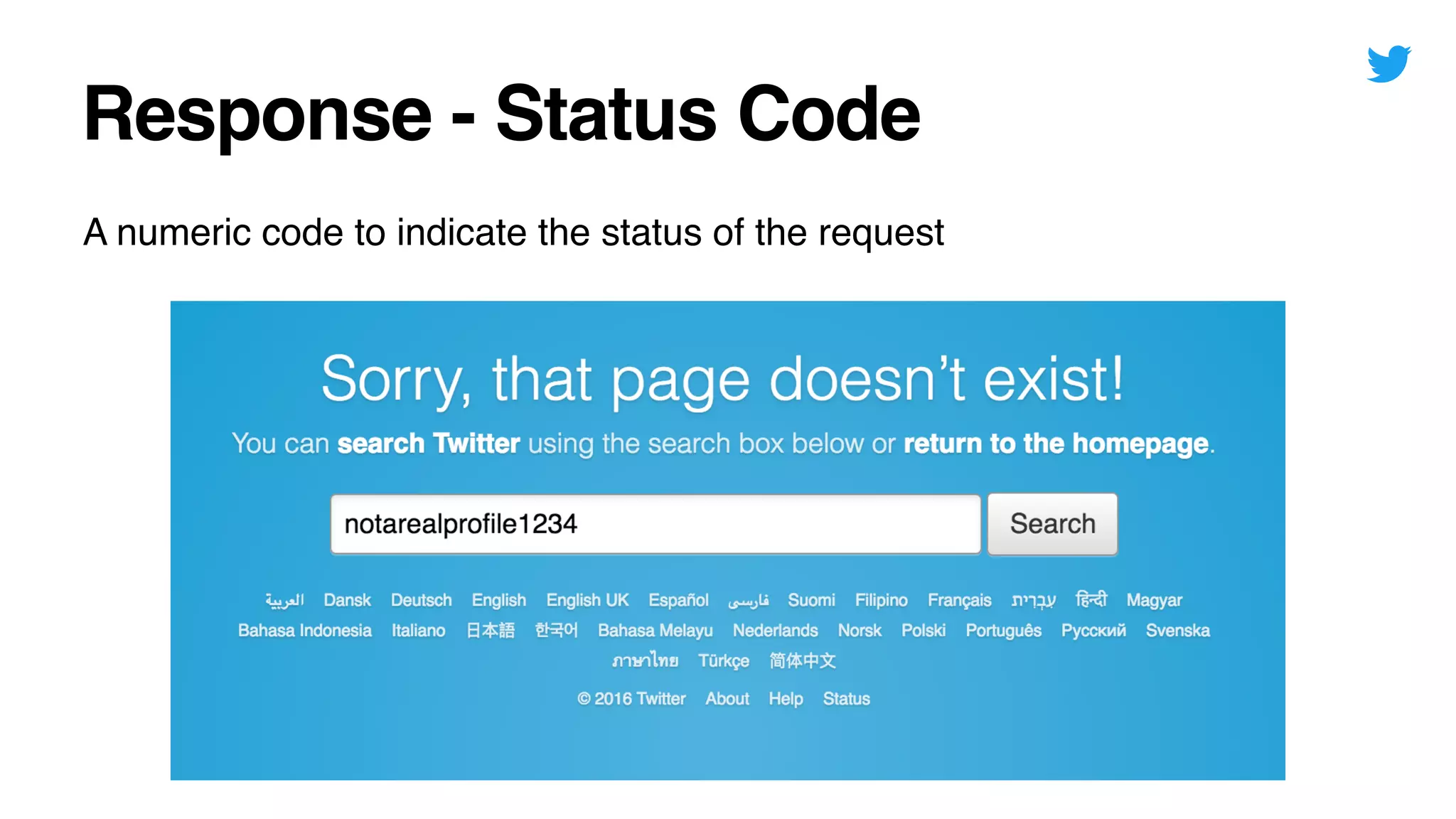 Response - Status Code
A numeric code to indicate the status of the request
 