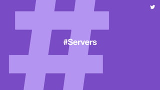 #Servers
 