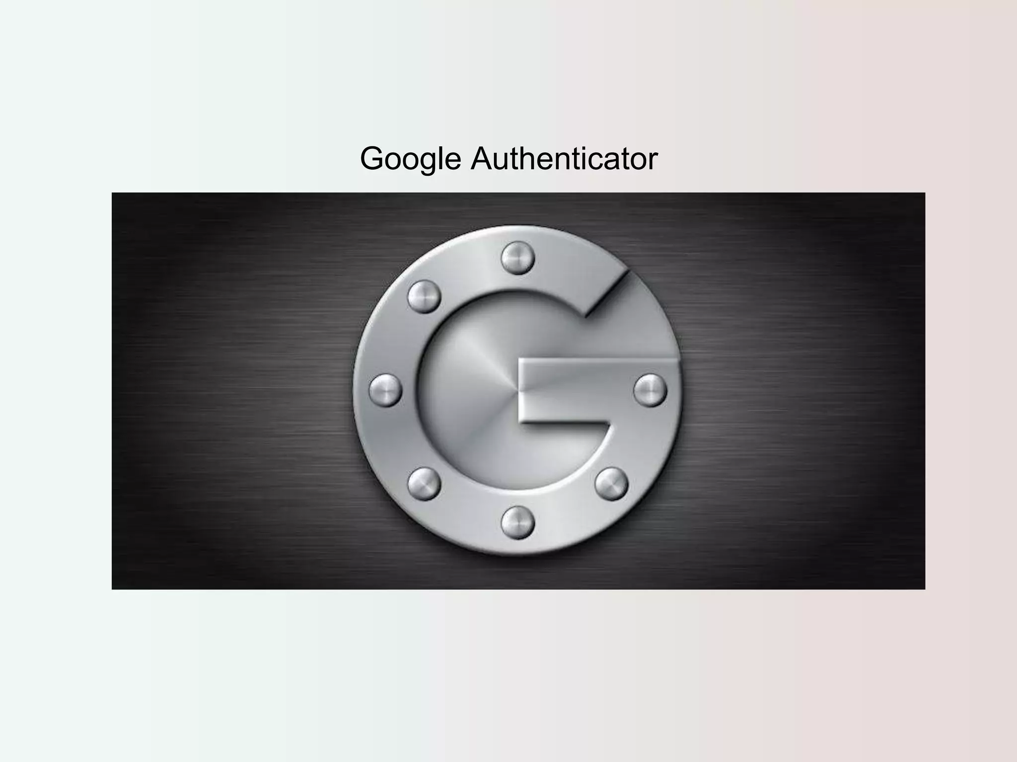Google Authenticator 
 